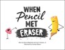 When Pencil Met Eraser - Karen Kilpatrick ; Luis O. Ramos Jr - 9781250309396