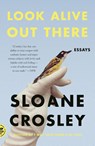 Look Alive Out There - Sloane Crosley - 9781250310415