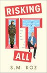 Risking It All - S.M. Koz - 9781250313676