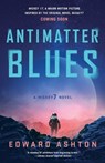 Antimatter Blues - Edward Ashton - 9781250322012