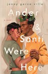 Ander & Santi Were Here - Jonny Garza Villa - 9781250323392