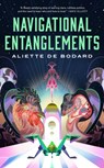 Navigational Entanglements - Aliette de Bodard - 9781250324887