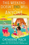 This Weekend Doesn't End Well for Anyone - Catherine Mack - 9781250326164