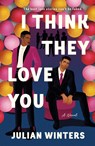 I Think They Love You - Julian Winters - 9781250326249