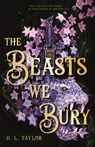 The Beasts We Bury - D. L. Taylor - 9781250331687