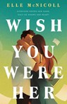 Wish You Were Her - Elle McNicoll - 9781250335562