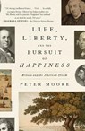 Life, Liberty, and the Pursuit of Happiness - Peter Moore - 9781250335661