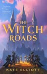 The Witch Roads - Kate Elliott - 9781250338617