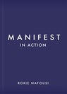 Manifest in Action - Roxie Nafousi - 9781250340177