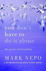 You Don't Have to Do It Alone - Mark Nepo - 9781250342386