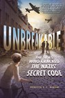 Unbreakable: The Spies Who Cracked the Nazis' Secret Code - Rebecca E. F. Barone - 9781250346636