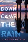 Down Came the Rain - Jennifer Mathieu - 9781250346896