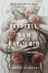 Tenderly, I Am Devoured - Lyndall Clipstone - 9781250348906