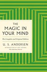 The Magic in Your Mind: The Complete and Original Edition with Added Bonus Material - U. S. Andersen - 9781250349620