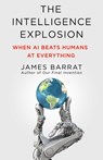 The Intelligence Explosion - James Barrat - 9781250355027