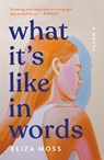 What It's Like in Words - Eliza Moss - 9781250355072