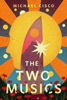 The Two Musics - Michael Cisco - 9781250355089