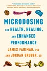 Microdosing for Health, Healing, and Enhanced Performance - James Fadiman - 9781250355614