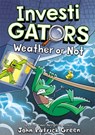 InvestiGators: Weather or Not - John Patrick Green - 9781250357915