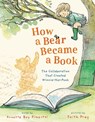 How a Bear Became a Book - Annette Bay Pimentel - 9781250358448