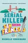 The Serial Killer Guide to San Francisco: A Mystery - Michelle Chouinard - 9781250359308