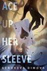 Ace Up Her Sleeve - Genoveva Dimova - 9781250359698