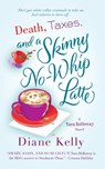 Death, Taxes, and a Skinny No-Whip Latte - Diane Kelly - 9781250360243