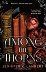 Among the Thorns - Jennifer K. Lambert - 9781250360373