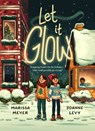 Let it Glow - Marissa Meyer ; Joanne Levy - 9781250360816