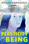 The Plasticity of Being - Renan Bernardo - 9781250360908