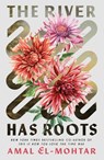 The River Has Roots - Amal El-Mohtar - 9781250363688