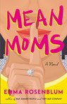 Mean Moms - Emma Rosenblum - 9781250364227