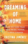 Dreaming of Home: How We Turn Fear Into Pride, Power, and Real Change - Cristina Jiménez - 9781250370365