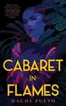 Cabaret in Flames - Hache Pueyo - 9781250370457