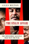 The Stalin Affair: The Impossible Alliance That Won the War - Giles Milton - 9781250371034