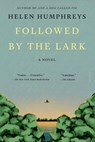 Followed by the Lark - Helen Humphreys - 9781250371775