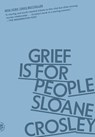 Grief Is for People - Sloane Crosley - 9781250371782