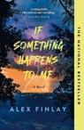 If Something Happens to Me - Alex Finlay - 9781250371997