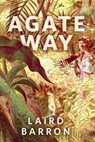 Agate Way - Laird Barron - 9781250372024