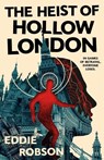 The Heist of Hollow London - Eddie Robson - 9781250372062
