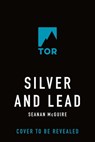 Silver and Lead: An October Daye Novel - Seanan McGuire - 9781250375193