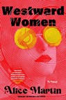 Westward Women - Alice Martin - 9781250375308