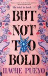 But Not Too Bold - Hache Pueyo - 9781250376633
