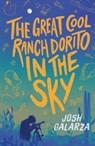 The Great Cool Ranch Dorito in the Sky - Josh Galarza - 9781250377920