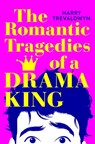 The Romantic Tragedies of a Drama King - Harry Trevaldwyn - 9781250381309