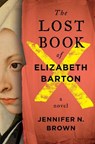 The Lost Book of Elizabeth Barton - Jennifer N. Brown - 9781250383594