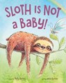 Sloth Is Not a Baby! - Nelly Buchet - 9781250384928