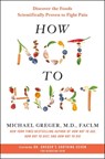 How Not to Hurt - M.D. Michael Greger - 9781250385802