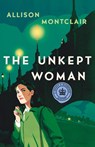 Unkept Woman - Allison Montclair - 9781250388438