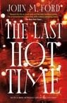 The Last Hot Time - John M. Ford - 9781250388827